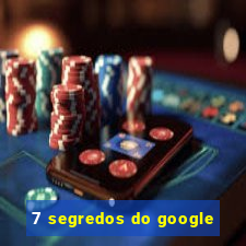 7 segredos do google